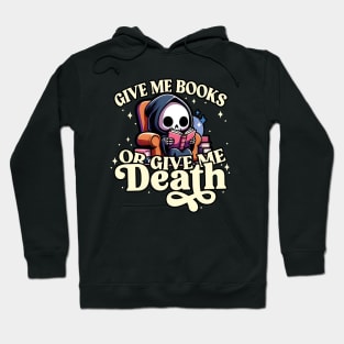 Book Lovers Give Me Books or Give Me Death Grim Reaper Hoodie